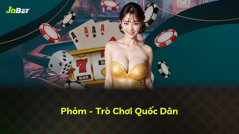 Phỏm - Trò Chơi Quốc Dân