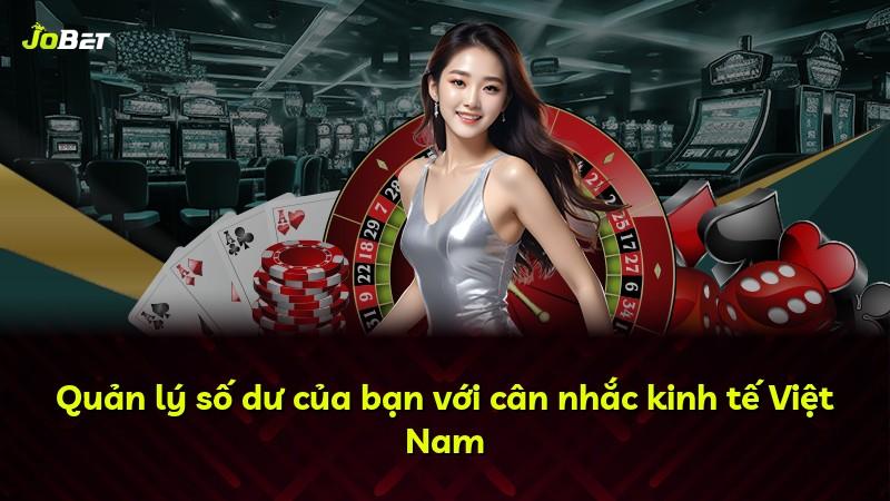Quản lý số dư của bạn với cân nhắc kinh tế Việt Nam