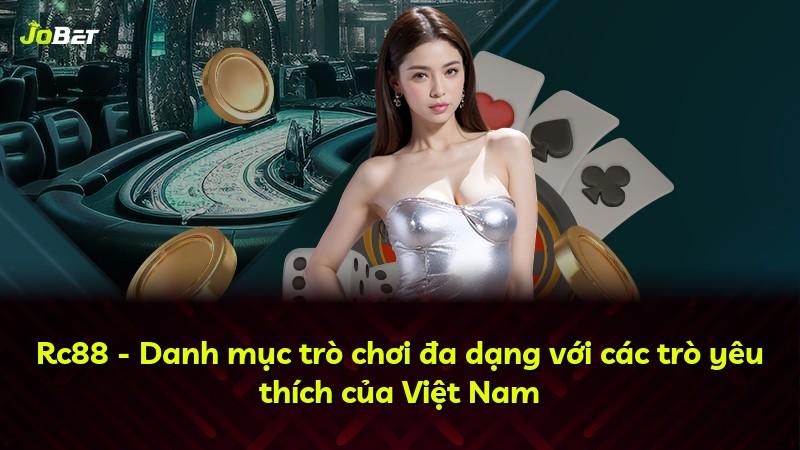 Rc88 - Danh mục trò chơi đa dạng với các trò yêu thích của Việt Nam