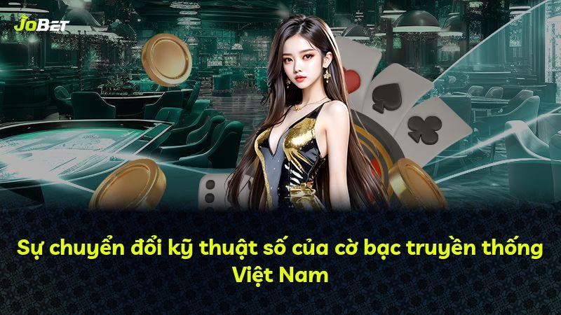 Sự chuyển đổi kỹ thuật số của cờ bạc truyền thống Việt Nam