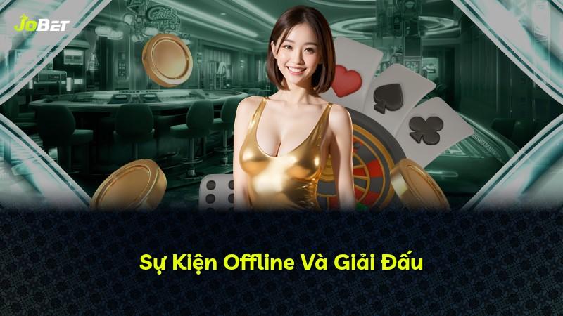 Sự Kiện Offline Và Giải Đấu