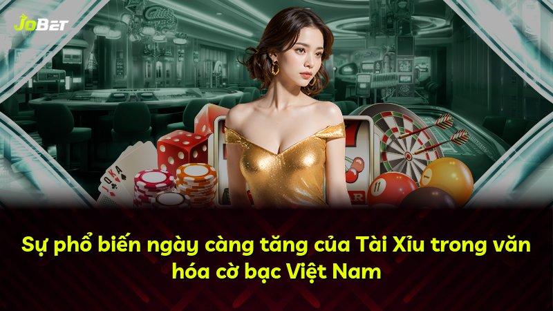Sự phổ biến ngày càng tăng của Tài Xỉu trong văn hóa cờ bạc Việt Nam
