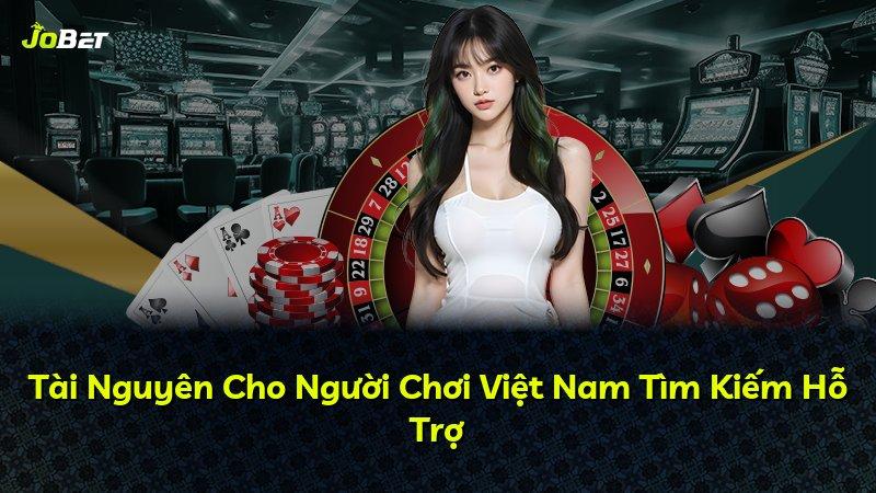 Tài Nguyên Cho Người Chơi Việt Nam Tìm Kiếm Hỗ Trợ
