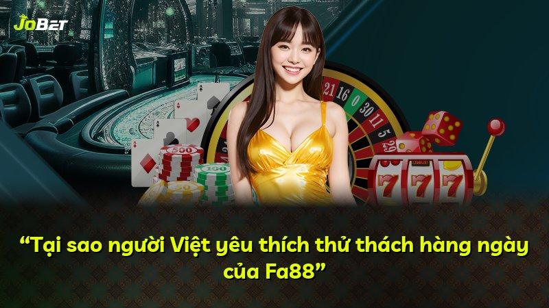 “Tại sao người Việt yêu thích thử thách hàng ngày của Fa88”