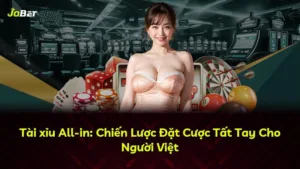 Tài xỉu All-in: Chiến Lược Đặt Cược Tất Tay Cho Người Việt
