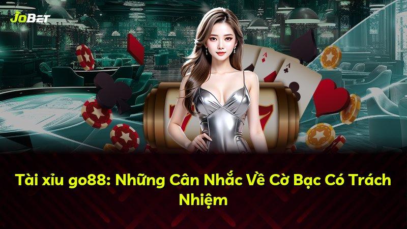 Tài xỉu go88: Những Cân Nhắc Về Cờ Bạc Có Trách Nhiệm