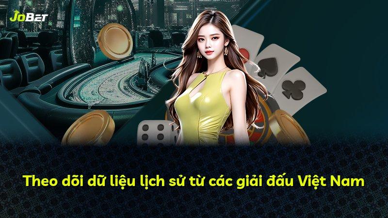 Theo dõi dữ liệu lịch sử từ các giải đấu Việt Nam
