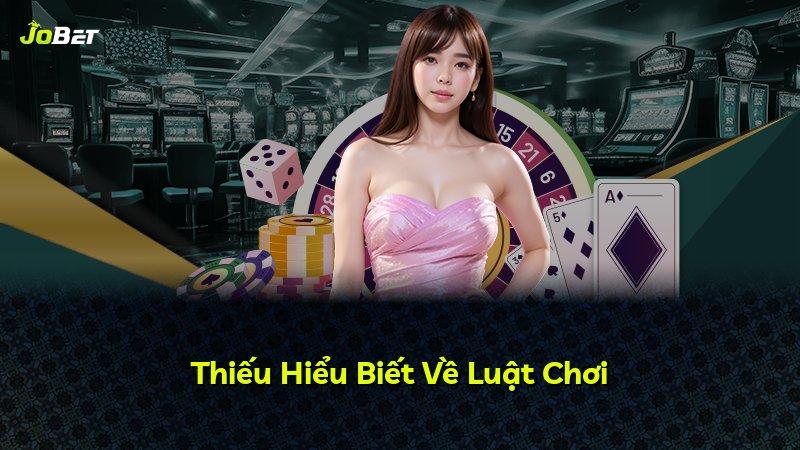Thiếu Hiểu Biết Về Luật Chơi