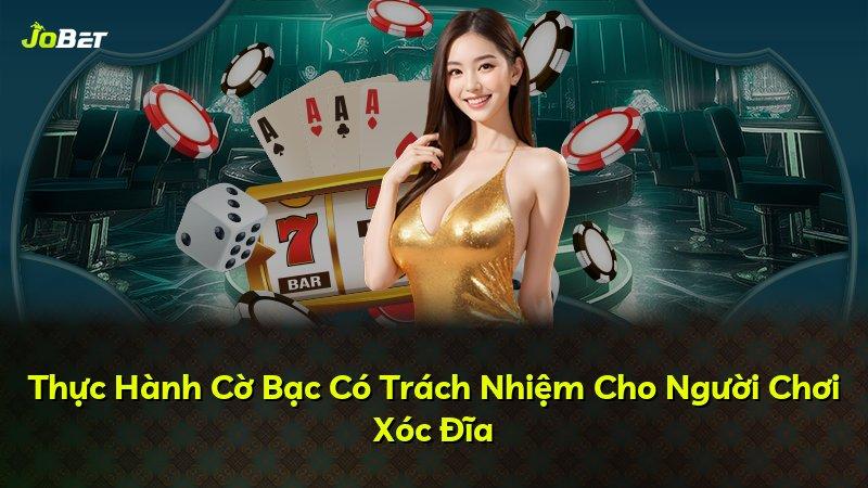 Thực Hành Cờ Bạc Có Trách Nhiệm Cho Người Chơi Xóc Đĩa