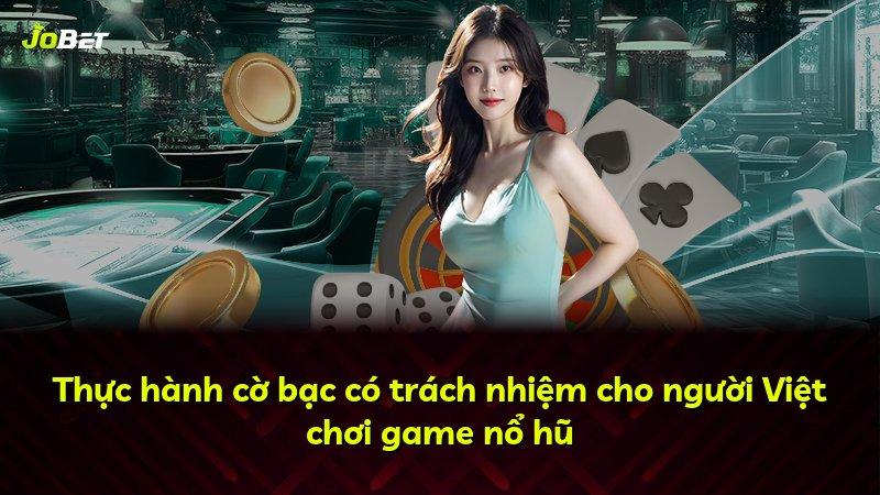 Thực hành cờ bạc có trách nhiệm cho người Việt chơi game nổ hũ