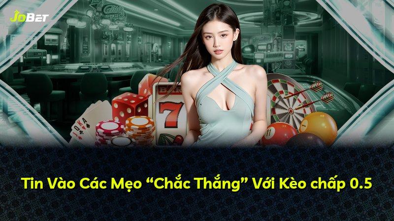 Tin Vào Các Mẹo “Chắc Thắng” Với Kèo chấp 0.5