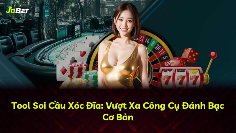 Tool Soi Cầu Xóc Đĩa: Vượt Xa Công Cụ Đánh Bạc Cơ Bản