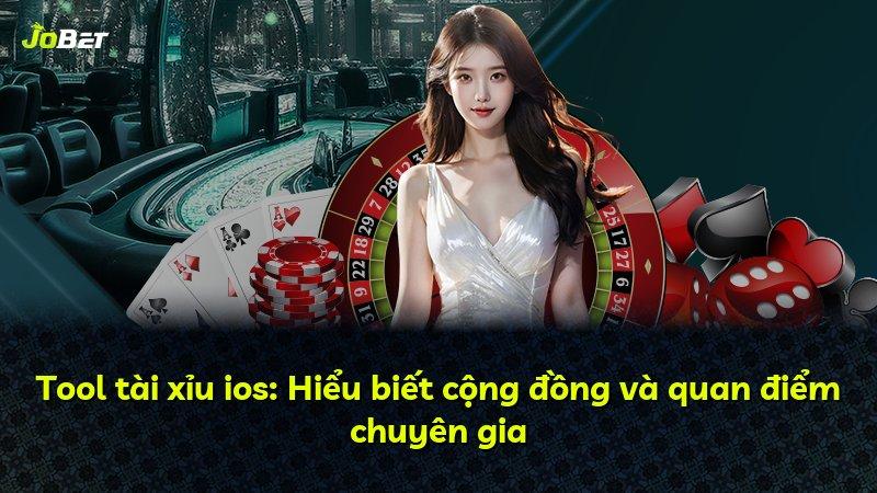 Tool tài xỉu ios: Hiểu biết cộng đồng và quan điểm chuyên gia