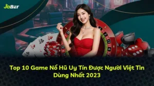 Top 10 Game Nổ Hũ Uy Tín Được Người Việt Tin Dùng Nhất 2025