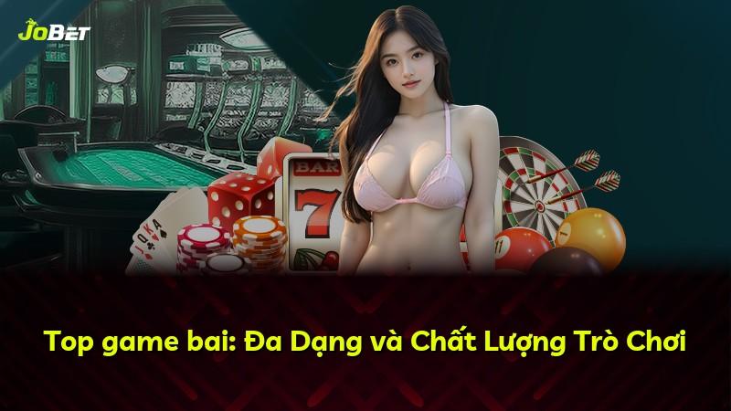 Top game bai: Đa Dạng và Chất Lượng Trò Chơi