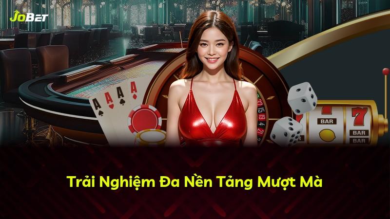 Trải Nghiệm Đa Nền Tảng Mượt Mà