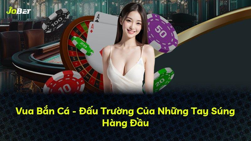 Vua Bắn Cá - Đấu Trường Của Những Tay Súng Hàng Đầu
