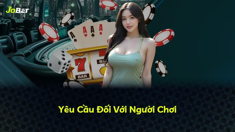 Yêu Cầu Đối Với Người Chơi