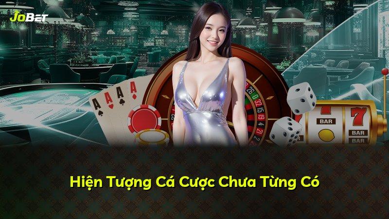 Hiện Tượng Cá Cược Chưa Từng Có